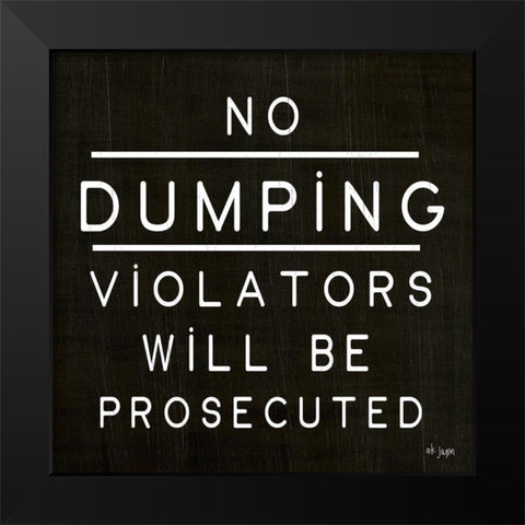 No Dumping Black Modern Wood Framed Art Print by Jaxn Blvd.