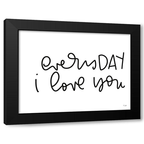 Every Day I Love You Black Modern Wood Framed Art Print by Jaxn Blvd.