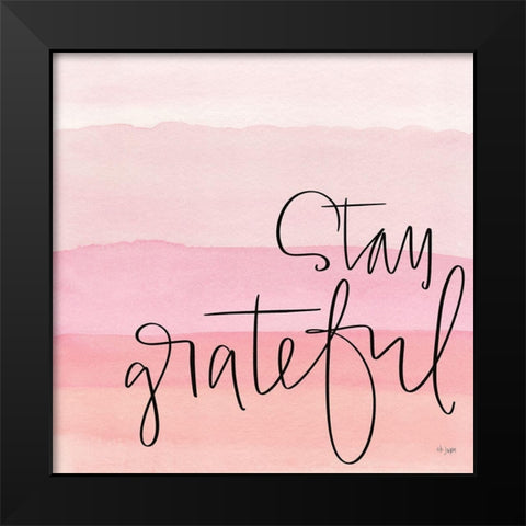 Stay Grateful    Black Modern Wood Framed Art Print by Jaxn Blvd.