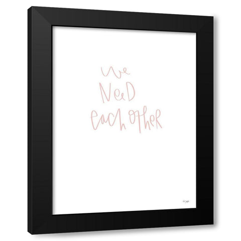 We Need Each Other Black Modern Wood Framed Art Print with Double Matting by Jaxn Blvd.