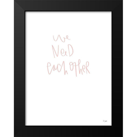 We Need Each Other Black Modern Wood Framed Art Print by Jaxn Blvd.