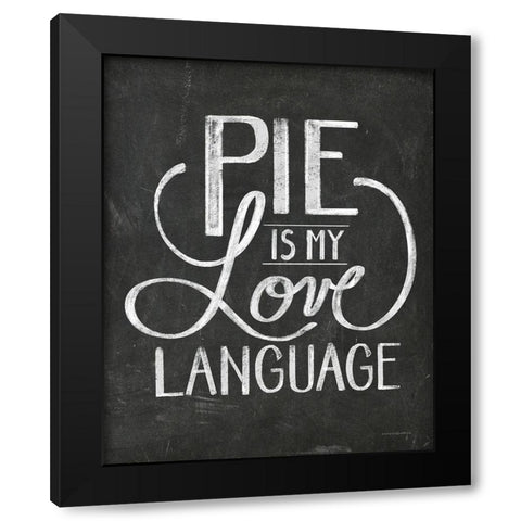 Pie is My Love Language Black Modern Wood Framed Art Print with Double Matting by Kamdon Kreations