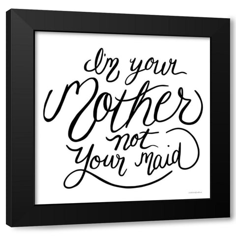 Not Your Maid Black Modern Wood Framed Art Print by Kamdon Kreations