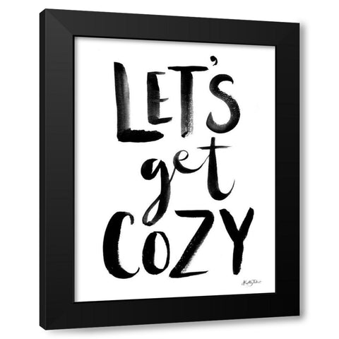 Lets Get Cozy Black Modern Wood Framed Art Print with Double Matting by Talent, Kelley