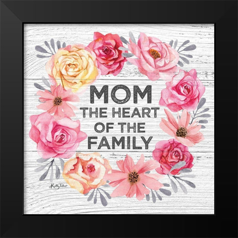 Mom - the Heart of the Family Black Modern Wood Framed Art Print by Talent, Kelley