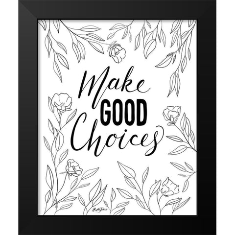 Make Good Choices Black Modern Wood Framed Art Print by Talent, Kelley