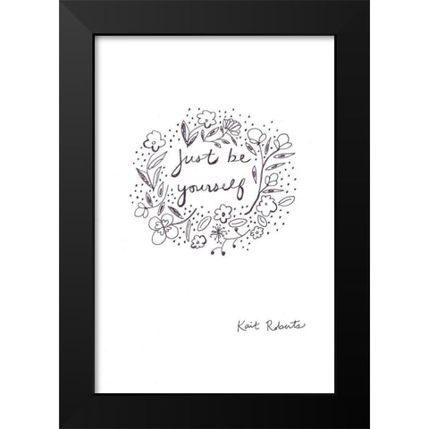 Just Be Yourself  Black Modern Wood Framed Art Print by Roberts, Kait