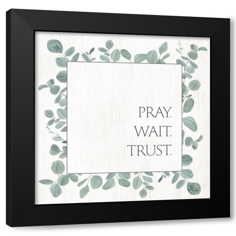 Pray Wait Trust Eucalyptus Black Modern Wood Framed Art Print with Double Matting by Sherrill, Kate