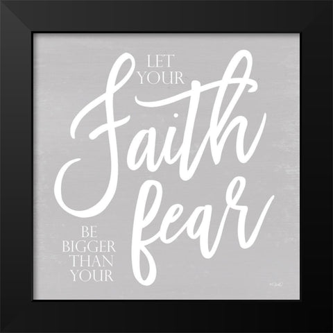 Let Your Faith  Black Modern Wood Framed Art Print by Sherrill, Kate