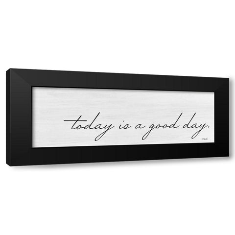 Today is a Good Day Black Modern Wood Framed Art Print with Double Matting by Sherrill, Kate