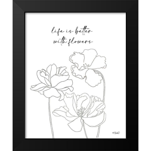 Life is Better with Flowers Black Modern Wood Framed Art Print by Sherrill, Kate