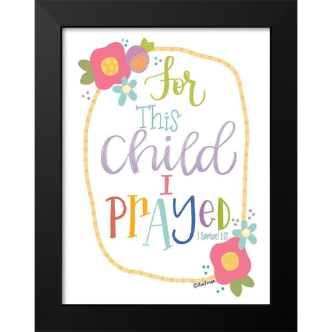 For This Child is Prayed Black Modern Wood Framed Art Print by Larson, Lisa