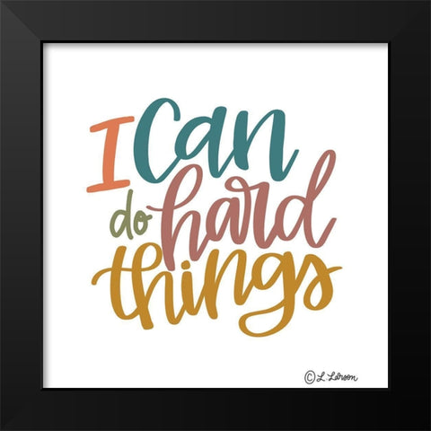 I Can Do Hard Things Black Modern Wood Framed Art Print by Larson, Lisa