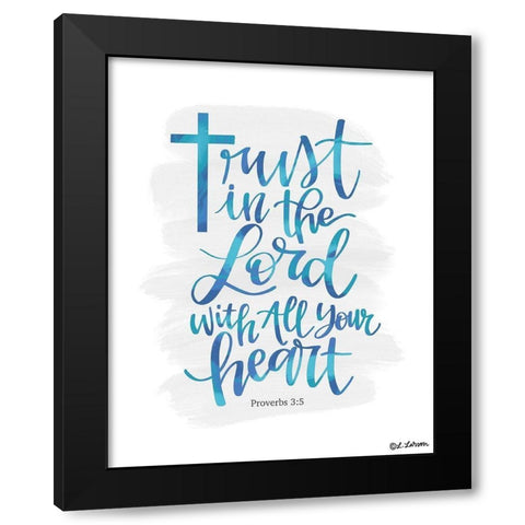 Trust in the Lord Black Modern Wood Framed Art Print by Larson, Lisa