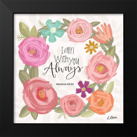 I Am With You Always Black Modern Wood Framed Art Print by Larson, Lisa