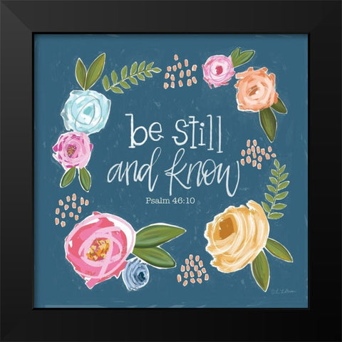 Be Still and Know Black Modern Wood Framed Art Print by Larson, Lisa