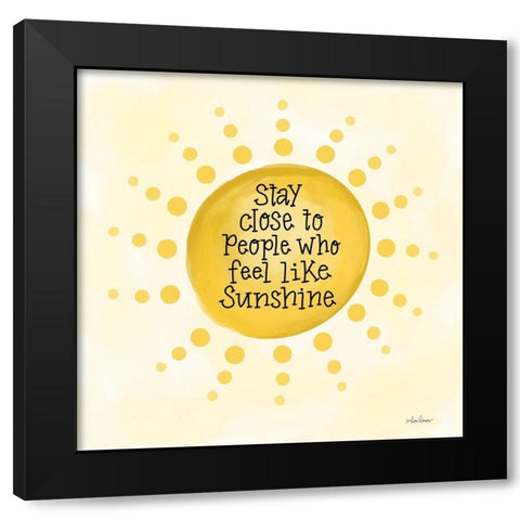 People Who Feel Like Sunshine Black Modern Wood Framed Art Print with Double Matting by Larson, Lisa