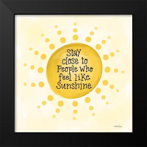 People Who Feel Like Sunshine Black Modern Wood Framed Art Print by Larson, Lisa