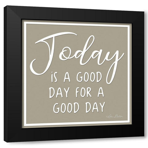 Today is a Good Day Black Modern Wood Framed Art Print with Double Matting by Deiter, Lori