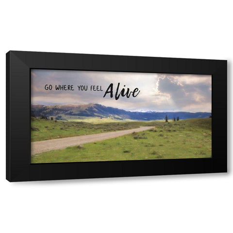Go Where You Feel Alive Black Modern Wood Framed Art Print by Deiter, Lori