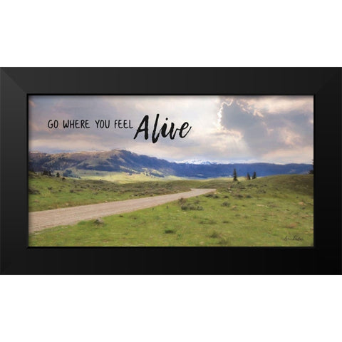 Go Where You Feel Alive Black Modern Wood Framed Art Print by Deiter, Lori