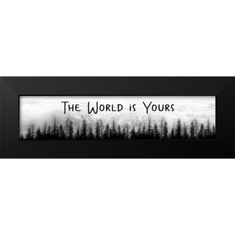 The World is Yours - Black Modern Wood Framed Art Print by Deiter, Lori