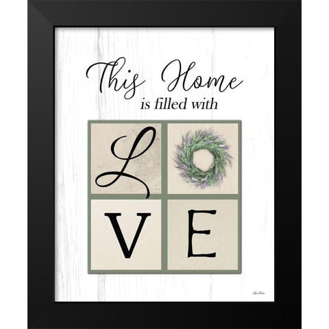 This Home is Filled with Love Black Modern Wood Framed Art Print by Deiter, Lori