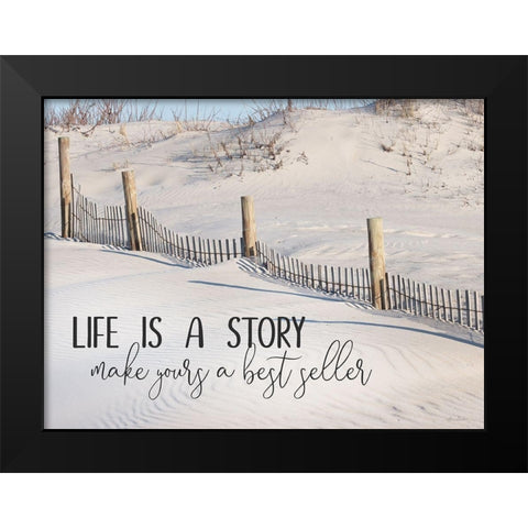 Life is a Story Black Modern Wood Framed Art Print by Deiter, Lori