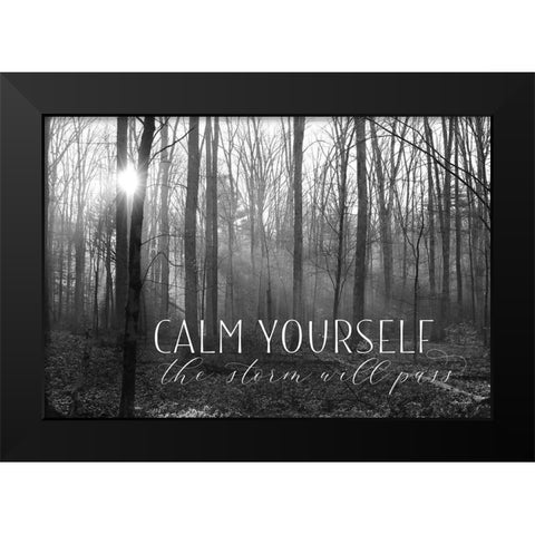 Calm Yourself Black Modern Wood Framed Art Print by Deiter, Lori