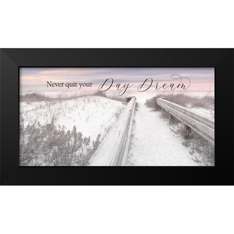 Never Quit Your Day Dream Black Modern Wood Framed Art Print by Deiter, Lori