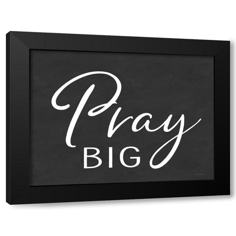 Pray Big Black Modern Wood Framed Art Print by lettered And lined