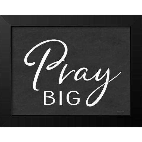 Pray Big Black Modern Wood Framed Art Print by lettered And lined