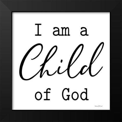 I Am a Child of God Black Modern Wood Framed Art Print by lettered And lined