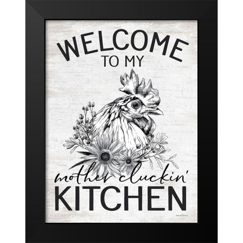 Welcome to My Mother Cluckin Kitchen Black Modern Wood Framed Art Print by lettered And lined