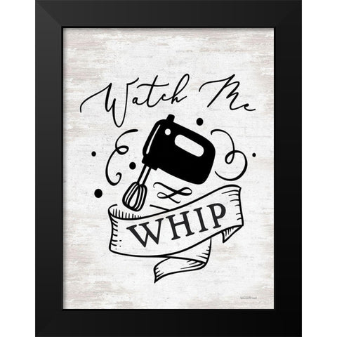 Watch Me Whip Black Modern Wood Framed Art Print by lettered And lined