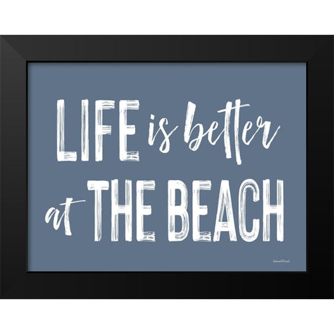 Life is Better at the Beach Black Modern Wood Framed Art Print by Lettered And Lined