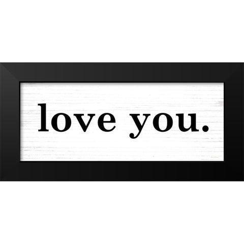 Love You Black Modern Wood Framed Art Print by Lettered and Lined