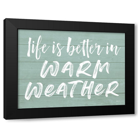 Life is Better in Warm Weather Black Modern Wood Framed Art Print by Lettered and Lined