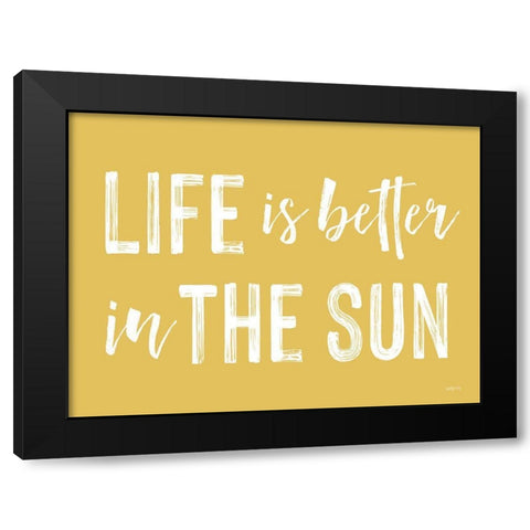 Life is Better in the Sun Black Modern Wood Framed Art Print by Lettered and Lined