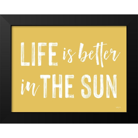 Life is Better in the Sun Black Modern Wood Framed Art Print by Lettered and Lined