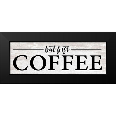 But First Coffee I Black Modern Wood Framed Art Print by Lettered And Lined
