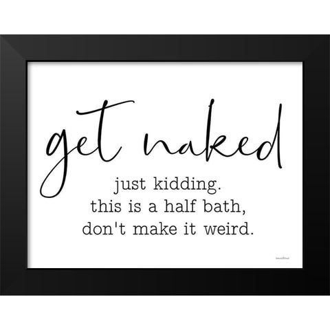 Get Naked Black Modern Wood Framed Art Print by Lettered And Lined