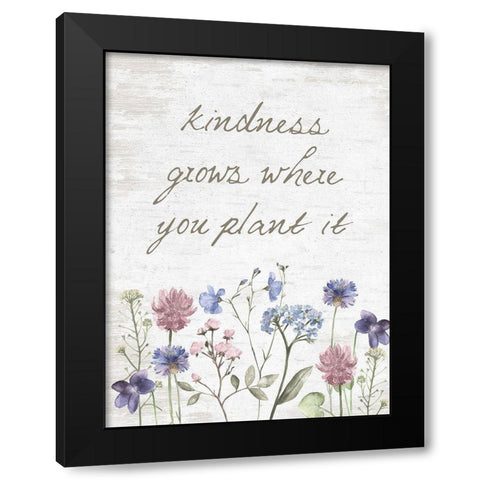 Kindness Grows Where You Plant It Black Modern Wood Framed Art Print with Double Matting by Lettered and Lined