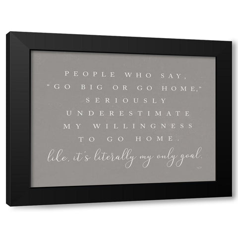 Go Big or Go Home    Black Modern Wood Framed Art Print by Lux + Me Designs