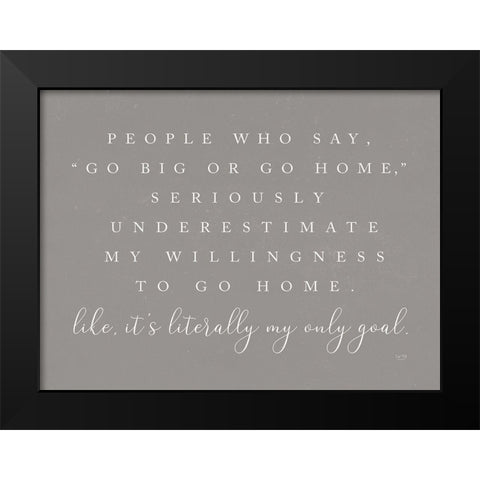 Go Big or Go Home    Black Modern Wood Framed Art Print by Lux + Me Designs