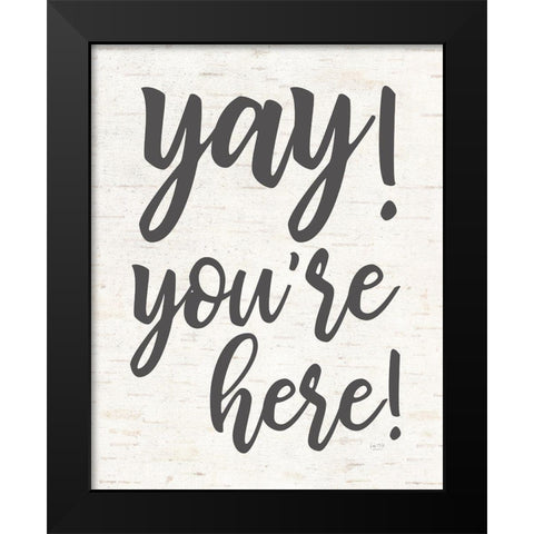 Yay Youre Here Black Modern Wood Framed Art Print by Lux + Me Designs