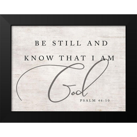 Be Still and Know that I Am God Black Modern Wood Framed Art Print by Lux + Me Designs