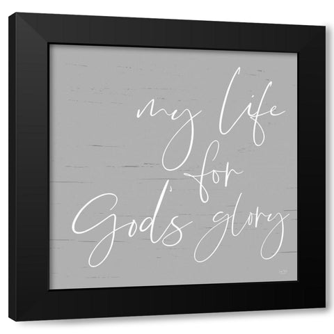 My Life For Gods Glory Black Modern Wood Framed Art Print by Lux + Me Designs