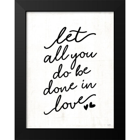 Let All You Do Be Done in Love Black Modern Wood Framed Art Print by Lux + Me Designs