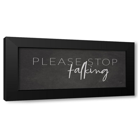 Please Stop Talking    Black Modern Wood Framed Art Print with Double Matting by Lux + Me Designs